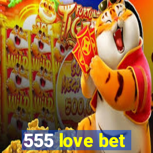 555 love bet